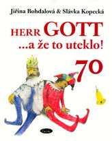 Herr GOTT ...a že to uteklo! 70