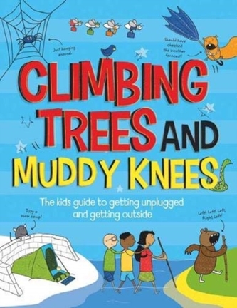 Climbing Trees and Muddy Knees Climbing Trees and Muddy Knees