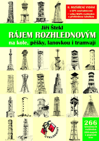 Rájem rozhlednovým : na kole, pěšky, lanovkou i tramvají (Jiří Štekl, 2009)