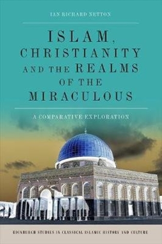 Islam, Christianity and the Realms of the Miraculous Islam, Christianity and the Realms of the Miraculous