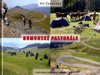 Rumunské pastorále : inspiromat nejen pro cyklisty (Vít Čenovský, 2009)