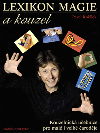 Lexikon magie a kouzel : kouzelnická učebnice pro malé i velké čaroděje (Pavel Kožíšek, 2009)