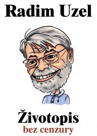 Životopis bez cenzury : životopis bez cenzury (Radim Uzel, 2020)