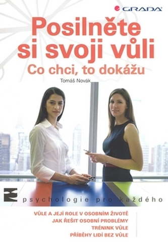 Posilněte si svoji vůli : co chci, to dokážu (Tomáš Novák, 2009)