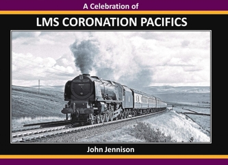 A CELEBRATION OF LMS CORONATION PACIFICS