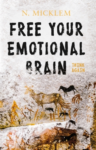 Free Your Emotional Brain Think Again