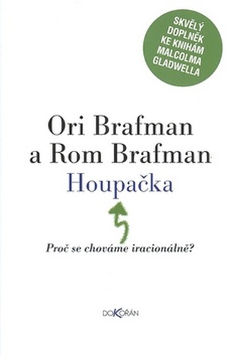 Houpačka : proč se chováme iracionálně? (Ori Brafman, 2009)
