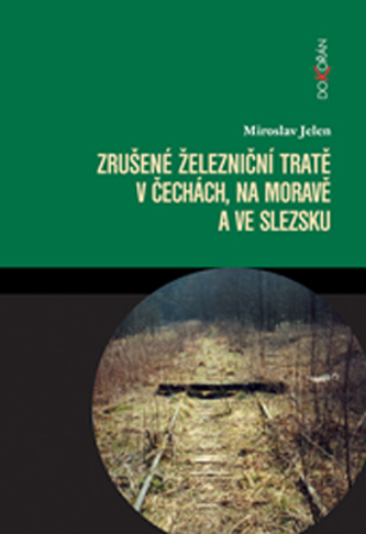 Zrušené železniční tratě v Čechách, na Moravě a ve Slezsku