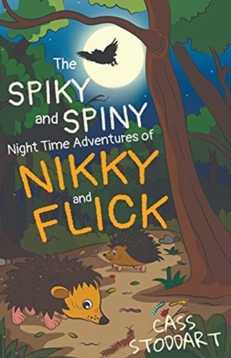 The Spiky and Spiny Night Time Adventures of Nikky and Flick The Spiky and Spiny Night Time Adventures of Nikky and Flick