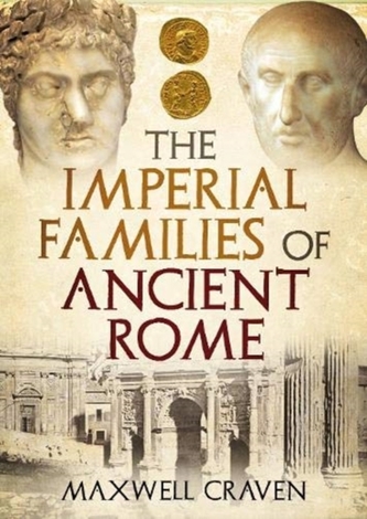 The Imperial Families of Ancient Rome The Imperial Families of Ancient Rome