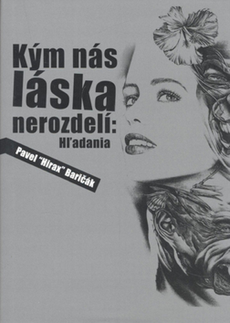 Kým nás láska nerozdelí : Hľadania (Pavel Hirax Baričák, 2009)