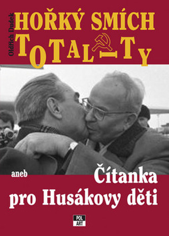 Hořký smích totality, aneb, Čítanka pro Husákovy děti (Oldřich Dudek, 2009)