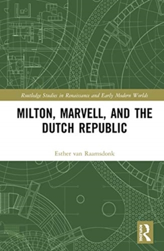 Milton, Marvell, and the Dutch Republic