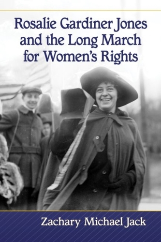Rosalie Gardiner Jones and the Long March for Women's Rights Rosalie Gardiner Jones and the Long March for Women's Rights