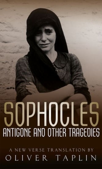 Sophocles: Antigone and other Tragedies Sophocles: Antigone and other Tragedies