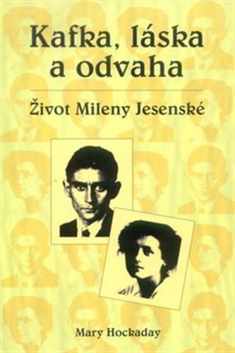 Kafka, láska a odvaha : život Mileny Jesenské (Mary Hockaday, 1999)