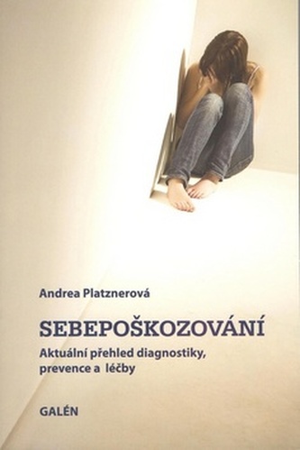 Sebepoškozování. Aktuální přehled diagnostiky, prevence a léčby