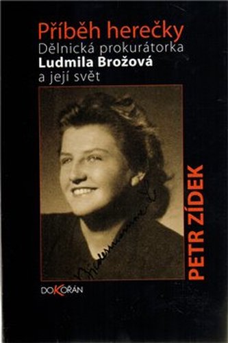 Příběh herečky : dělnická prokurátorka Ludmila Brožová a její svět (Petr Žídek, 2010)