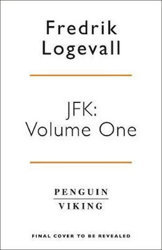 JFK : Volume 1: 1917-1956 JFK : Volume 1: 1917-1956