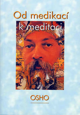 Od medikací k meditaci (Osho, 1999)