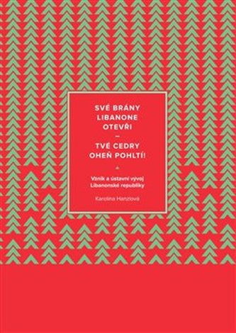 Své brány Libanone otevři - tvé cedry oheň pohltí