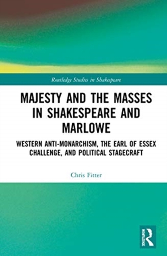 Majesty and the Masses in Shakespeare and Marlowe