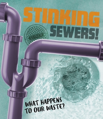 Stinking Sewers! Stinking Sewers!
