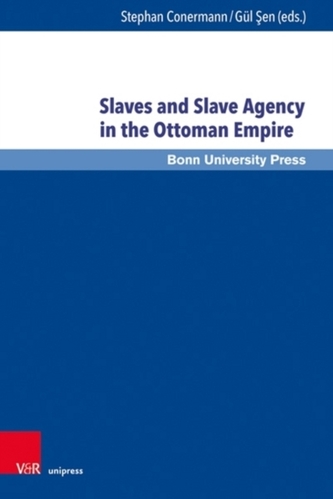 Slaves and Slave Agency in the Ottoman Empire