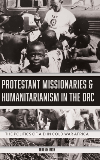 Protestant Missionaries & Humanitarianism in the - The Politics of Aid in Cold War Africa
