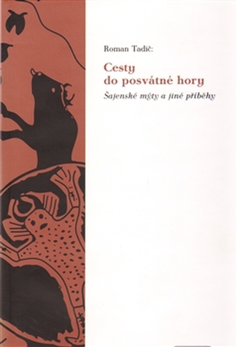 Cesty do posvátné hory : šajenské mýty a jiné příběhy (Roman Tadič, 2010)