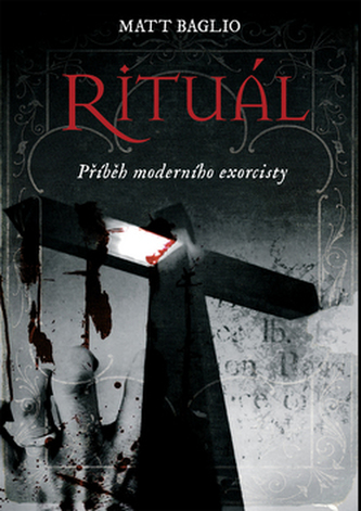 Rituál : příběh moderního exorcisty (Matt Baglio, 2010)