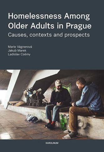 Homelessness AmongOlder Adults in Prague Causes, contexts and prospects