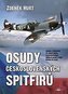 Osudy československých Spitfirů - Vydáno u příležitosti 75. výročí příletu československých stíhacích perutí z Velké Británie do vlasti
