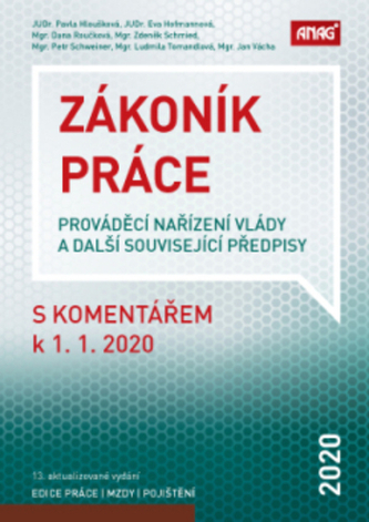 Zákoník práce, prováděcí nařízení vlády a další související předpisy s komentářem k 1. 1. 2020 Zákoník práce, prováděcí nařízení vlády a další související předpisy s komentářem k 1. 1. 2020