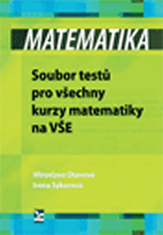 Matematika - soubor testů pro všechny kurzy matematiky na VŠE - Náhled učebnice
