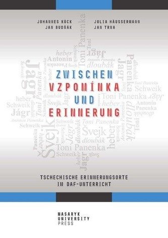 Zwischen vzpomínka und Erinnerung - Tschechische Erinnerungsorte im DaF-Unterricht