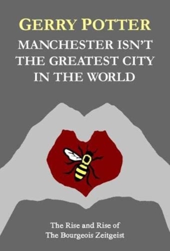 Manchester Isn't the Greatest City in the World Manchester Isn't the Greatest City in the World
