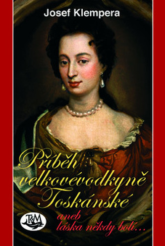 Příběh velkovévodkyně Toskánské