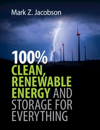 100% Clean, Renewable Energy and Storage for Everything 100% Clean, Renewable Energy and Storage for Everything