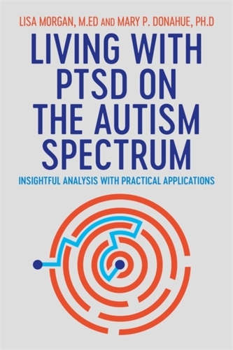 Living with PTSD on the Autism Spectrum Living with PTSD on the Autism Spectrum