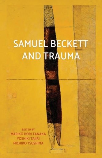 Samuel Beckett and Trauma Samuel Beckett and Trauma