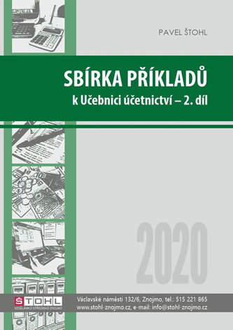 Sbírka příkladů k Učebnici účetnictví 2020 : pro střední školy a pro veřejnost - 2. díl (Pavel Štohl, 2020)