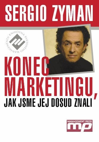 Konec marketingu, jak jsme jej dosud znali (Sergio Zyman, 2005)