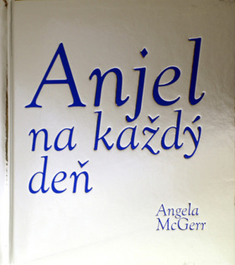 Anjel na každý deň (Angela McGerr, 2011)