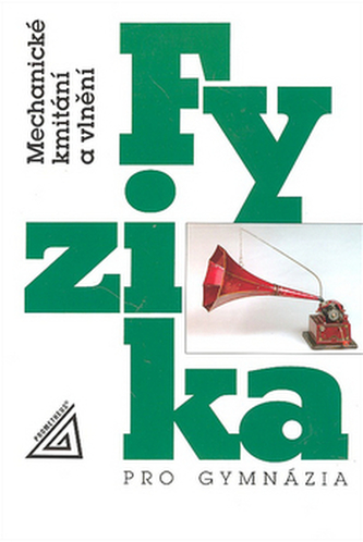 Fyzika pro gymnázia - Mechanické kmitání a vlnění