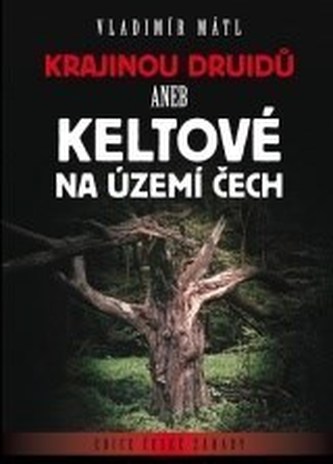 Krajinou druidů aneb Keltové na území Čech