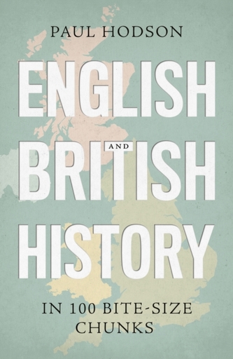 English and British History in 100 Bite-size Chunks English and British History in 100 Bite-size Chunks