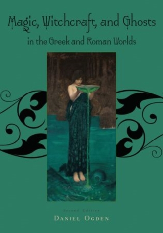 Magic, Witchcraft and Ghosts in the Greek and Roman Worlds