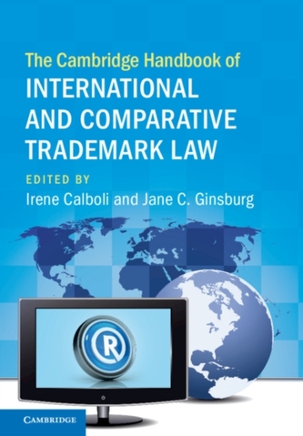The Cambridge Handbook of International and Comparative Trademark Law The Cambridge Handbook of International and Comparative Trademark Law