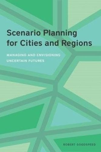 Scenario Planning for Cities and Regions - Managing and Envisioning Uncertain Future